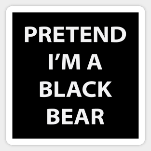 Pretend I'm A Black Bear Sticker